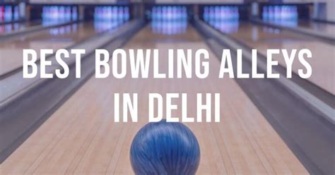 THE BEST New Delhi Bowling Alleys (Updated 2024) .